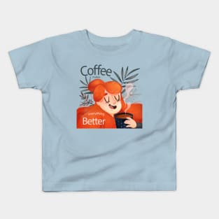 Coffee Makes Everything Better Girly Kids T-Shirt